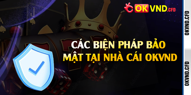Các biện pháp bảo mật tại nhà cái OKVND
