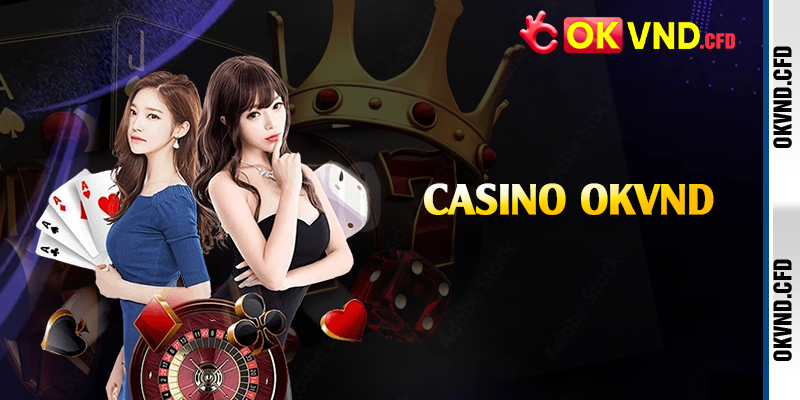 Live casino OKVND sang trọng