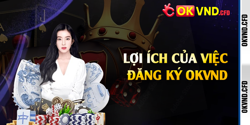 Lợi ích của việc đăng ký OKVND