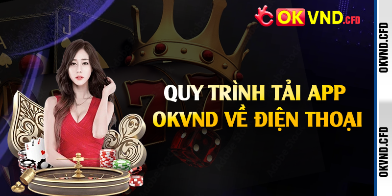 Quy trình tải app OKVND về điện thoại