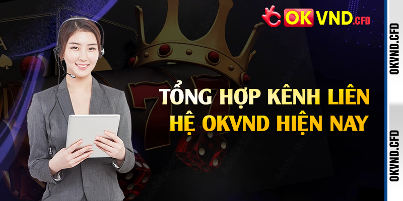 Tổng hợp kênh liên hệ OKVND hiện nay
